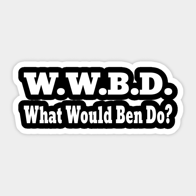 What Would Ben Do- Funny- Typography- Tom - Ben -Facts Sticker by Crimson Leo Designs